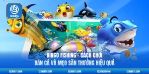 Bingo Fishing - Cách Chơi Bắn Cá Và Mẹo Săn Thưởng Hiệu Quả